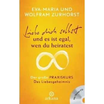 Liebe dich selbst und es ist egal wen du heiratest, m. Audio-CD. Tl.1 - Zurhorst, Eva-Maria