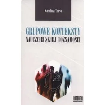 Předškolní výuka Grupowe konteksty nauczycielskiej tożsamości - Karolina Tersa