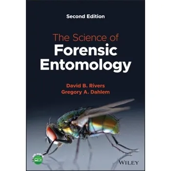 Kniha The Science of Forensic Entomology 2e - Rivers, David B. (Loyola University Maryland, USA); Dahlem, Gregory A.
