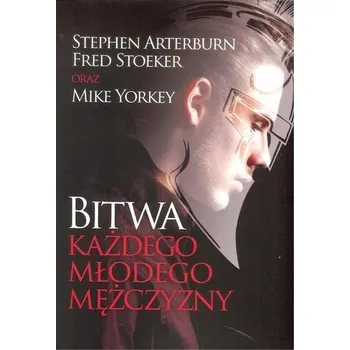 Bitwa każdego młodego mężczyzny - Arterburn Stephen, Stoekker Fred, Yorkey Mike