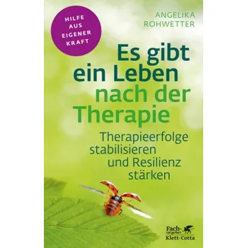 Es gibt ein Leben nach der Therapie - Rohwetter, Angelika