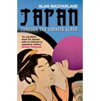 Cestování Japan Through the Looking Glass - Alan Macfarlane