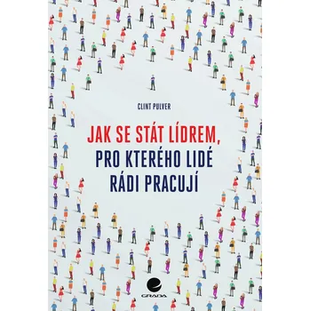 Osobní rozvoj Jak se stát lídrem, pro kterého lidé rádi pracují