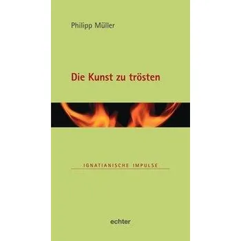 Die Kunst zu trösten - Müller, Philipp