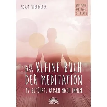 Das kleine Buch der Meditation - Wiethölter, Sonja