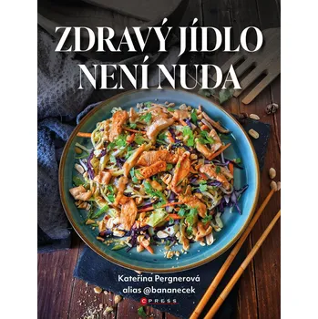 Kniha Zdravý jídlo není nuda - Kateřina Pergnerová (E-Kniha)