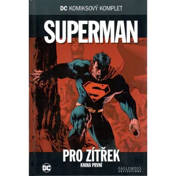 Komiks pro dospělé DC Komiksový komplet 009: Superman - Pro zítřek, část 1.
