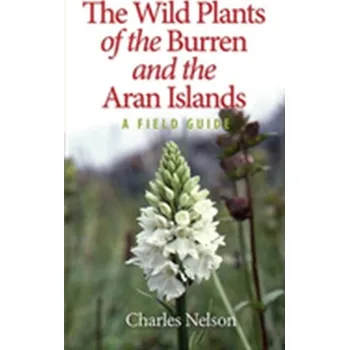 Příroda The Wild Plants of the Burren & the Aran Islands - Nelson, E. W.; Best, Charles L.; McLean, William G.; Potter, Merle C.