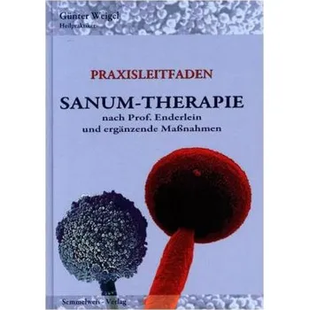 Praxisleitfaden SANUM-Therapie nach Prof. Enderlein und ergänzende Maßnahmen - Weigel, Günter