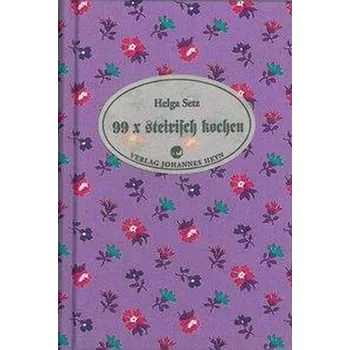 99 x steirisch kochen - Setz, Helga