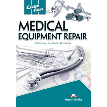 Career Paths Medical Equipment Repair - SB with Digibook App. - Virginia Evans, Jenny Dooley, John Lehnert