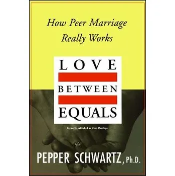 Love Between Equals: How Peer Marriage Really Works (Schwartz Pepper)(Paperback) (9780028740614)