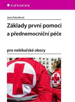 Základy první pomoci a přednemocniční péče pro nelékařské obory - Jana Haluzíková (2023, brožovaná)