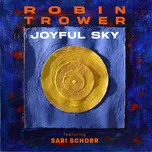 Joyful Sky - Robin Trower, Sari Schorr