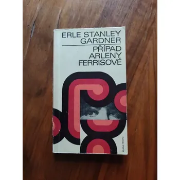 ERLE STANLEY GARDNER - Případ Arleny Ferrisové (Případ Arleny Ferrisové)