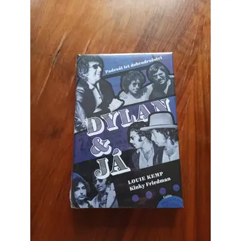 Literární biografie LOUIE KEMP, KINKY FRIEDMAN - Dylan a já: Padesát let dobrodružství (Dylan a já: Padesát let dobrodružství)