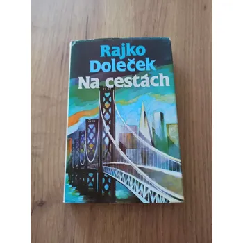 Literární cestopis RAJKO DOLEČEK - Na cestách (Na cestách)