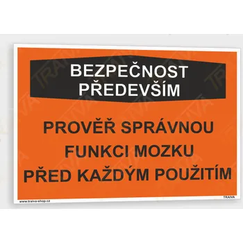 Vtipná tabulka - bezpečnost především Plast 148 x 105 mm (A6) tl. 0,5 mm - Kód: 35863