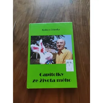 Literární biografie BEDŘICH ZELENKA - Capitolky ze života mého (Capitolky ze života mého)
