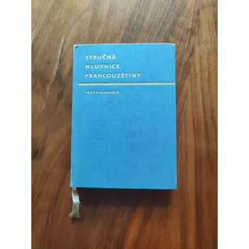 Český jazyk VĚRA STAUCHOVÁ - Stručná mluvnice francouzštiny (Stručná mluvnice francouzštiny)
