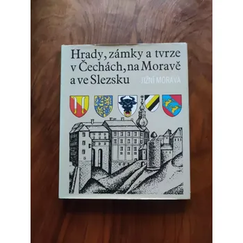 Hrady, zámky a tvrze v Čechách, na Moravě a ve Slezsku - Jižní Morava (Hrady, zámky a tvrze v Čechách, na Moravě a ve Slezsku - Jižní Morava)