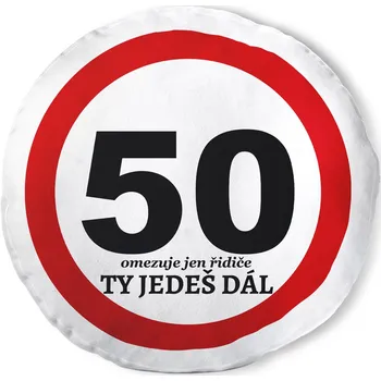Dekorativní polštářek Kulatý polštář - 50 ty jedeš dál