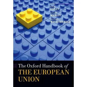 Oxford Handbook of the European Union – Erik Jones,Anand Menon,Stephen Weatherill (EN)