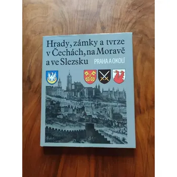 Hrady, zámky a tvrze v Čechách,na Moravě a ve Slezsku - Praha a okolí (Hrady, zámky a tvrze v Čechách,na Moravě a ve Slezsku - Praha a okolí)
