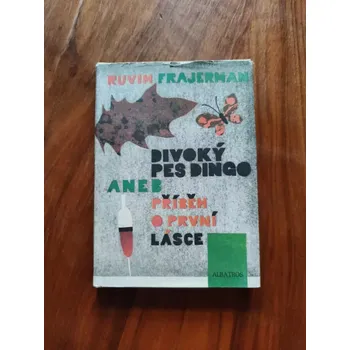 Literární biografie RUVIM ISAJEVIČ FRAJERMAN - Divoký pes Dingo aneb Příběh o první lásce (Divoký pes Dingo aneb Příběh o první lásce)