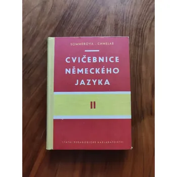 Český jazyk JANA SOMMEROVÁ, FRANTIŠEK CHMELAŘ - Cvičebnice německého jazyka II. (Cvičebnice německého jazyka II.)