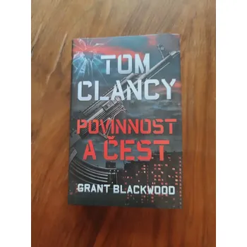 TOM CLANCY, GRANT BLACKWOOD - Povinnost a čest (Povinnost a čest)