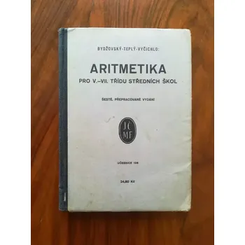 BOHUMIL BYDŽOVSKÝ, STANISLAV TEPLÝ, FRANTIŠEK VYČICHLO - Aritmetika pro V.-VII. třídu škol (Aritmetika pro V.-VII. třídu škol)