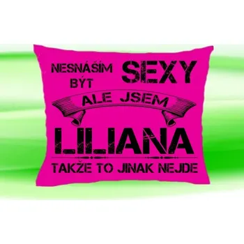 Dekorativní polštářek Polštář se jménem LILIANA Růžový (polštářek nesnáším být sexy ale jsem ???)