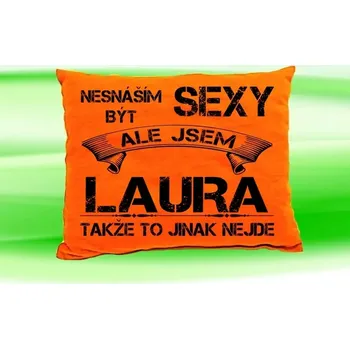 Dekorativní polštářek Polštář se jménem LAURA Oranžový (polštářek nesnáším být sexy ale jsem ???)