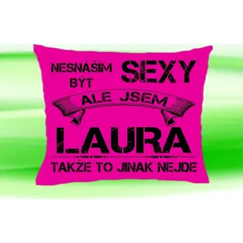 Dekorativní polštářek Polštář se jménem LAURA Růžový (polštářek nesnáším být sexy ale jsem ???)