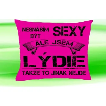 Dekorativní polštářek Polštář se jménem LÝDIE Růžový (polštářek nesnáším být sexy ale jsem ???)