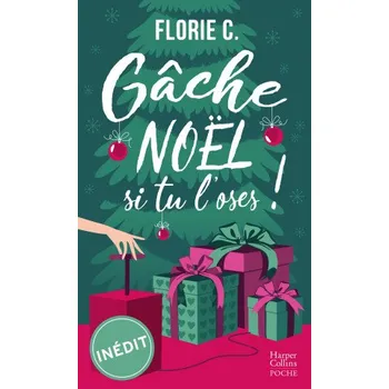 Gâche Noël, si tu l'oses !: Romance de Noël – Florie C. (FR)