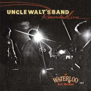 Zahraniční hudba CD Uncle Walt's Band: Recorded Live At Waterloo Ice House 2021