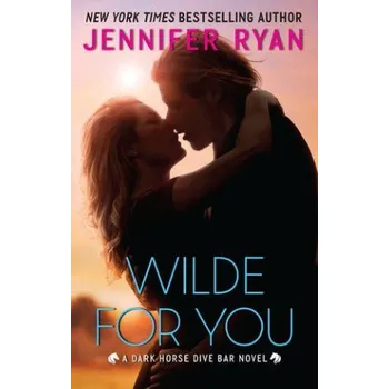 Wilde for You: A Dark Horse Dive Bar Novel – Jennifer Ryan (EN)