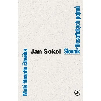 Malá filosofie člověka a Slovník filosofických pojmů - Jan Sokol