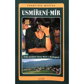 Literární biografie Usmíření - mír III. (se svědectvím Mirjany Soldo) (Podle poselství Panny Marie v Medžugorji)