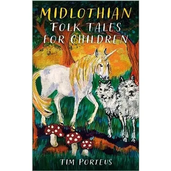 Cizojazyčná kniha Midlothian Folk Tales for Children - Porteus, Tim