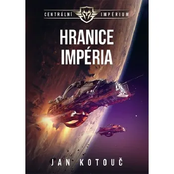 Hranice impéria (Centrální impérium 1) - Jan Kotouč