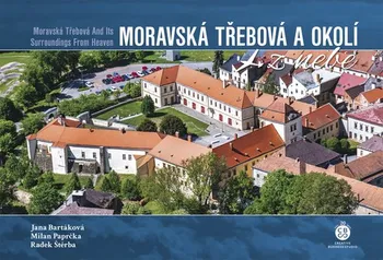 Cestování Moravská Třebová a okolí z nebe - Jana Bartáková a kol. (2023, pevná)