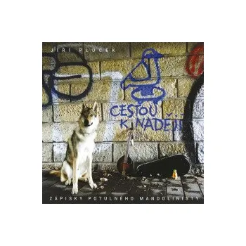 Česká hudba Cestou k naději.Zápisky potulného mandolinisty - Plocek Jiří [CD]