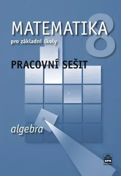 Matematika Matematika 8 pro základní školy: Algebra: Pracovní sešit - Jitka Boušková, Milena Brzoňová (2022, brožovaná)