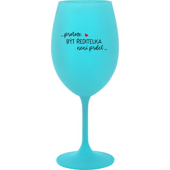 Sklenice Giftela Sklenice na víno s potiskem 350 ml protože být ředitelkou není prdel