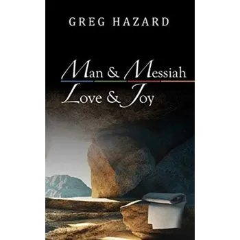 Man and Messiah, Love and Joy - Hazard, Greg