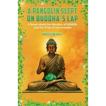A Pangolin Slept on Buddha's Lap - Dale, Madeleine