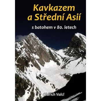 Cestování Kavkazem a Střední Asií - Oldřich Valcl
